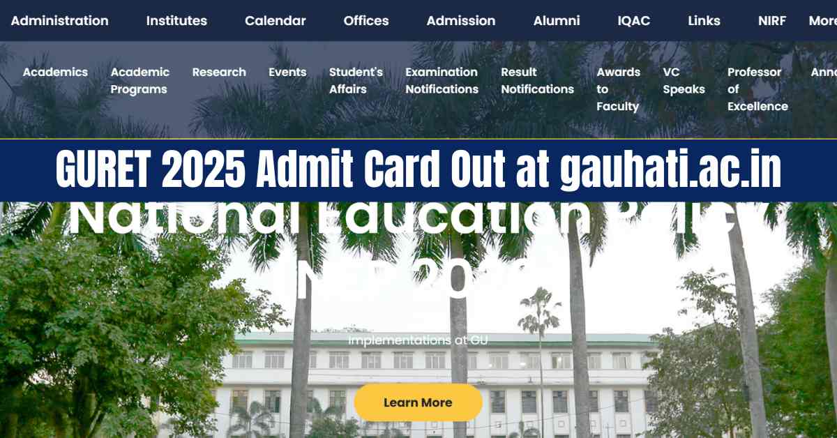 GURET 2025 Admit Card Out at gauhati.ac.in, Download August 3 Exam Hall Ticket PDF: Link Here 